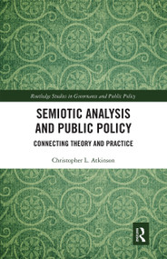 Semiotic Analysis and Public Policy (Connecting Theory and Practice) by Christopher L. Atkinson, 9780367671693