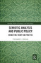 Semiotic Analysis and Public Policy (Connecting Theory and Practice) by Christopher L. Atkinson, 9780367671693