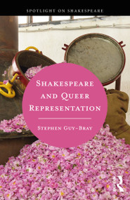 Shakespeare and Queer Representation by Stephen Guy-Bray, 9781138389618