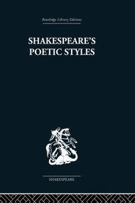 Shakespeare's Poetic Styles (Verse into Drama) by John Baxter, 9780415853491