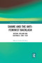 Shame and the Anti-Feminist Backlash (Britain, Ireland and Australia, 1890-1920) by Sharon Crozier-De Rosa, 9780367867393