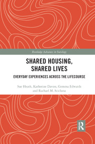 Shared Housing, Shared Lives (Everyday Experiences Across the Lifecourse) by Sue Heath, Katherine Davies, Gemma Edwards, Rachael Scicluna, 9780367350499
