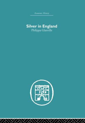 Silver in England by Philippa Glanville, 9780415850674