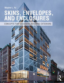Skins, Envelopes, and Enclosures (Concepts for Designing Building Exteriors) by Mayine Yu, 9780415899796