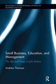 Small Business, Education, and Management (The Life and Times of John Bolton) by Andrew Thomson, 9781138340077