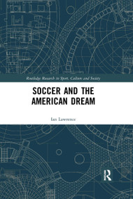 Soccer and the American Dream by Ian Lawrence, 9780367664626