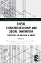 Social Entrepreneurship and Social Innovation (Ecosystems for Inclusion in Europe) by Mario Biggeri, Enrico Testi, Marco Bellucci, Roel During, H. Thomas R. Persson, 9780367585747