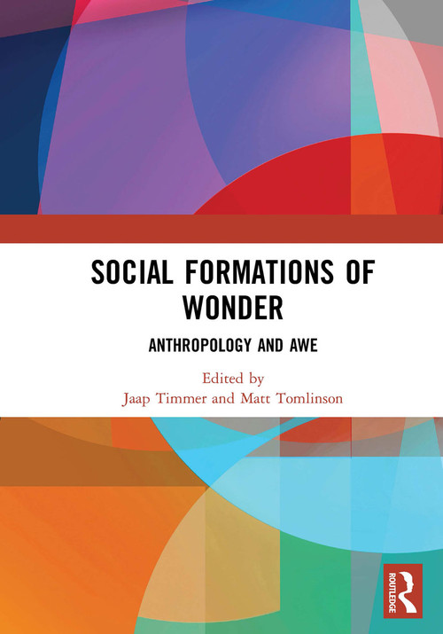 Social Formations of Wonder (Anthropology and Awe) by Jaap Timmer, Matt Tomlinson, 9780367664329