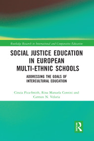 Social Justice Education in European Multi-ethnic Schools (Addressing the Goals of Intercultural Education) by Cinzia Pica-Smith, Rina Manuela Contini, Carmen N. Veloria, 9780367582760