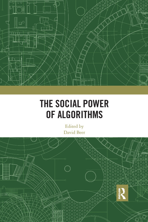 The Social Power of Algorithms by David Beer, 9780367592813