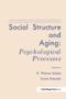 Social Structure and Aging (Psychological Processes) by K. Warner Schaie, Carmi Schooler, 9781138982307