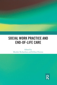 Social Work Practice and End-of-Life Care by Heather Richardson, Gillian Chowns, 9780367592905