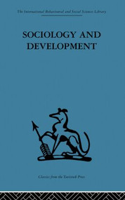 Sociology and Development by Emanuel De Kadt, Gavin Williams, 9780415866040