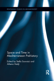 Space and Time in Mediterranean Prehistory by Stella Souvatzi, Athena Hadji, 9781138377844
