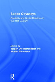 Space Odysseys (Spatiality and Social Relations in the 21st Century) by Jørgen Ole Bærenholdt, Kirsten Simonsen, 9780754643494