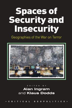 Spaces of Security and Insecurity (Geographies of the War on Terror) by Alan Ingram, Klaus Dodds, 9781138270589