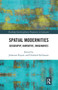 Spatial Modernities (Geography, Narrative, Imaginaries) by Johannes Riquet, Elizabeth Kollmann, 9780367666538