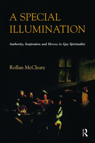 A Special Illumination (Authority, Inspiration and Heresy in Gay Spirituality) by Rollan McCleary, 9781904768548