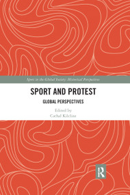 Sport and Protest (Global Perspectives) by Cathal Kilcline, 9780367589974