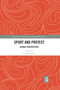 Sport and Protest (Global Perspectives) by Cathal Kilcline, 9780367589974