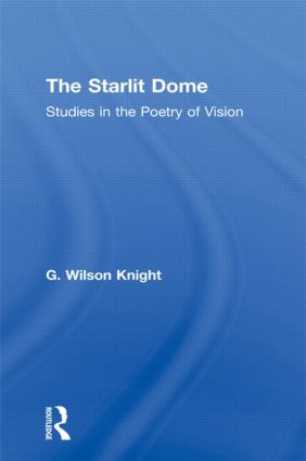 The Starlit Dome (Studies in the Poetry of Vision) by G. Wilson Knight, 9780415606677