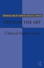 State of the Art in Clinical Supervision by John R. Culbreth, Lori L. Brown, 9780415991308
