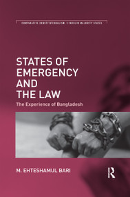 States of Emergency and the Law (The Experience of Bangladesh) by M. Ehteshamul Bari, 9780367594909