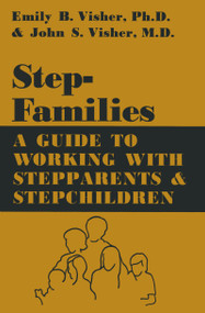 Stepfamilies (A Guide To Working With Stepparents And Stepchildren) by Emily B. Visher, 9781138004344
