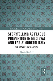 Storytelling as Plague Prevention in Medieval and Early Modern Italy (The Decameron Tradition) by Martin Marafioti, 9780367667283
