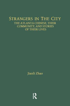 Strangers in the City (The Atlanta Chinese, Their Community and Stories of Their Lives) by Jianli Zhao, 9781138880252