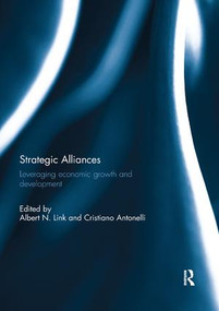 Strategic Alliances (Leveraging Economic Growth and Development) by Albert Link, Cristiano Antonelli, 9781138391390