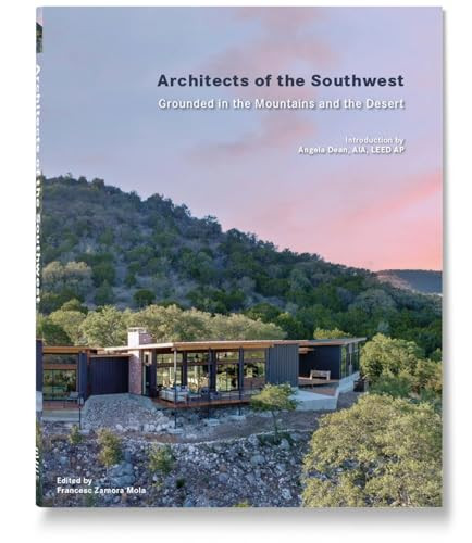 Architects of the Southwest (Grounded in the Mountains and the Desert) by Francesc Zamora, 9788499366838