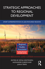 Strategic Approaches to Regional Development (Smart Experimentation in Less-Favoured Regions) by Iryna Kristensen, Alexandre Dubois, Jukka Teräs, 9780367663148