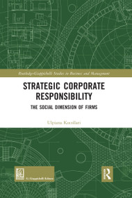 Strategic Corporate Responsibility (The Social Dimension of Firms) by Ulpiana Kocollari, 9780367590512