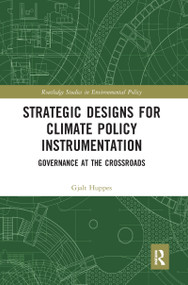 Strategic Designs for Climate Policy Instrumentation (Governance at the Crossroads) by Gjalt Huppes, 9780367584658