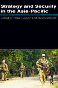 Strategy and Security in the Asia-Pacific (Global and regional dynamics) by Robert Ayson, Desmond Ball, 9781741147988