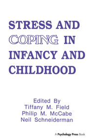Stress and Coping in Infancy and Childhood by Tiffany M. Field, Philip Mccabe, Neil Schneiderman, 9781138996540