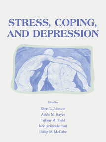 Stress, Coping and Depression by Sheri L. Johnson, Adele M. Hayes, Tiffany M. Field, Neil Schneiderman, Philip Mccabe, 9781138003439