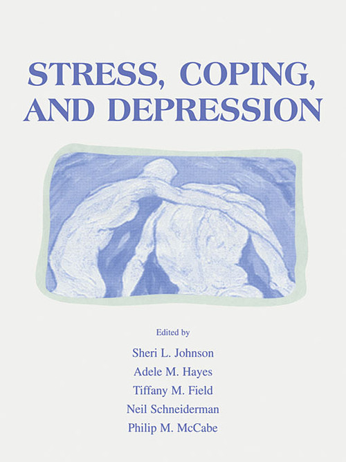 Stress, Coping and Depression by Sheri L. Johnson, Adele M. Hayes, Tiffany M. Field, Neil Schneiderman, Philip Mccabe, 9781138003439