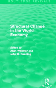 Structural Change in the World Economy (Routledge Revivals) by Allan Webster, John H. Dunning, 9780415858182