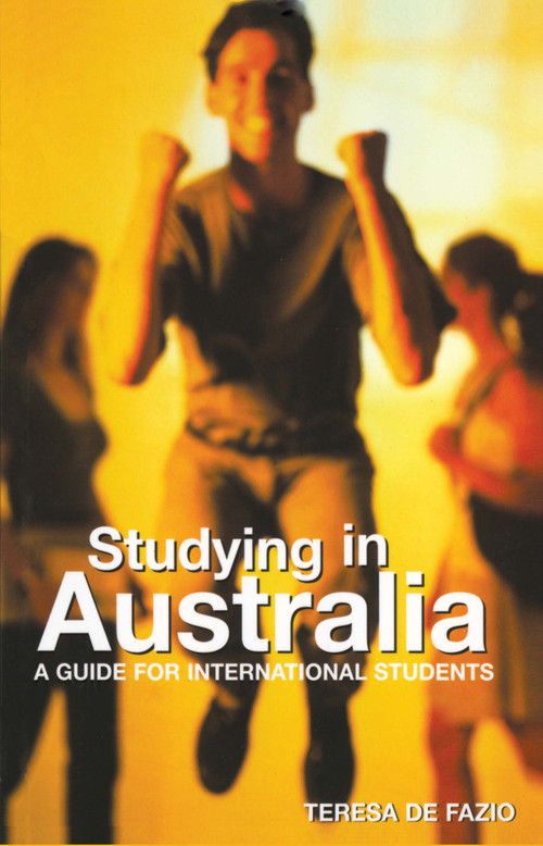 Studying in Australia (A guide for international students) by Teresa De Fazio, 9781864488869