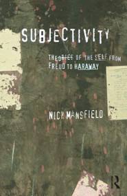 Subjectivity (Theories of the self from Freud to Haraway) by Nick Mansfield, 9781864489392