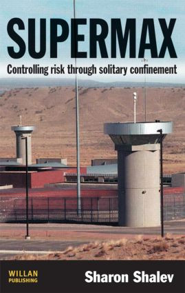 Supermax (Controlling Risk Through Solitary Confinement) by Sharon Shalev, 9781843924081