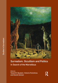 Surrealism, Occultism and Politics (In Search of the Marvellous) by Tessel M. Bauduin, Victoria Ferentinou, Daniel Zamani, 9780367470494
