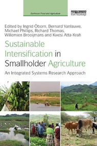 Sustainable Intensification in Smallholder Agriculture (An integrated systems research approach) by Ingrid Oborn, Bernard Vanlauwe, Michael Phillips, Richard Thomas, Willemien Brooijmans, Kwesi Atta-Krah, 9780367227784