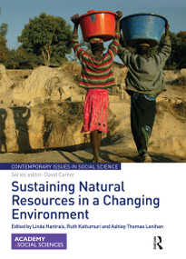 Sustaining Natural Resources in a Changing Environment by Linda Hantrais, Ruth Kattumuri, Ashley Thomas Lenihan, 9780367663773