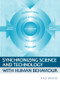 Synchronizing Science and Technology with Human Behaviour by Ralf Brand, 9781844072477