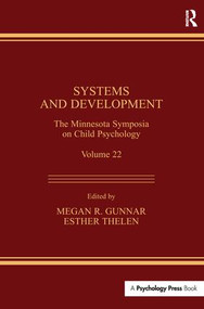 Systems and Development (The Minnesota Symposia on Child Psychology, Volume 22) by Megan R. Gunnar, Esther Thelen, 9781138996687