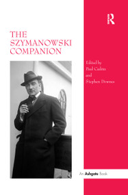 The Szymanowski Companion by Stephen Downes, Paul Cadrin, 9780367605360