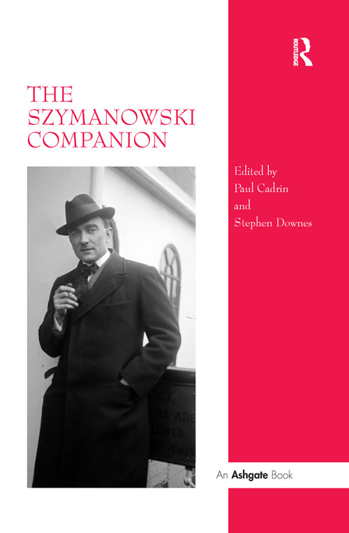 The Szymanowski Companion by Stephen Downes, Paul Cadrin, 9780367605360